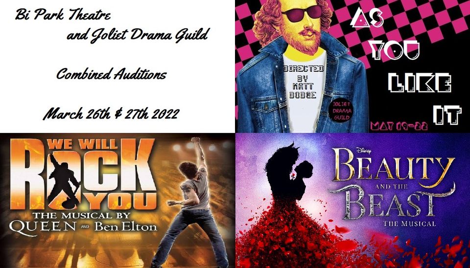 Bi Park Theatre and Joliet Drama Guild Combined Auditions March 26 and 27, 2022 - As You Like It - Directed by Matt Dodge, May 19 - 22 -We Will Rock You, the musical by Queen and Ben Elton - Disney's Beauty and the Beast the Musical