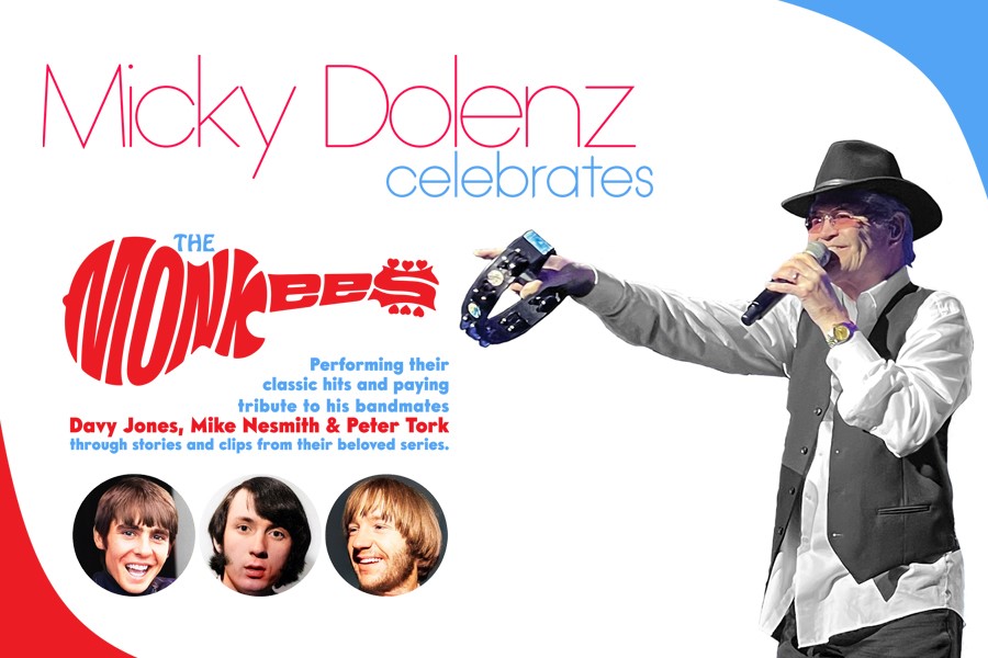 Mickey Dolenz Celebrates The Monkees performing their classic hits and paying tribute to his bandmates Davy Jones, Mike Nesmith and Petter Tork through stories and clips from their beloved series