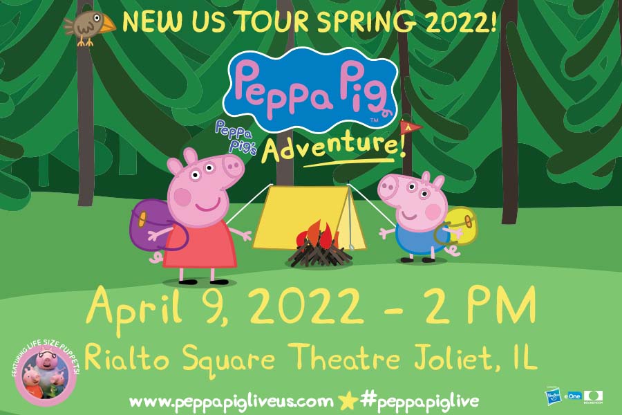 New US Tour Spring 2022! Peppa Pig Peppa Pig's Adventure April 9, 2022 2:00 PM Rialto Square Theatre, Joliet, Illinois Featuring Life Size Puppets www.peppapiglive us.com #peppapiglive