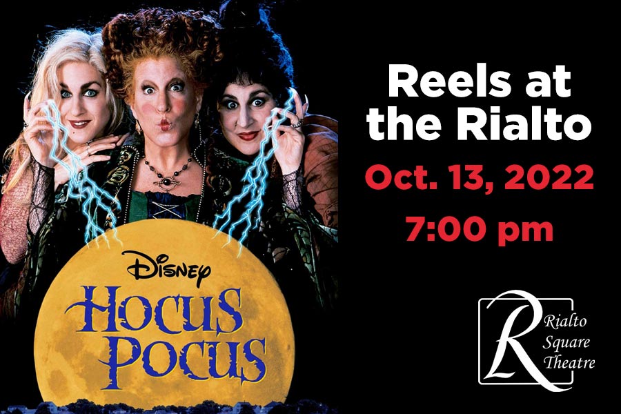 Reels at the Rialto October 13, 2022 7 PM Disney Hocus Pocus Rialto Square Theatre