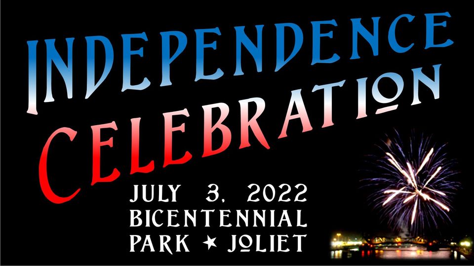 Independence Celebration July 3 2022 Bicentennial Park Joliet