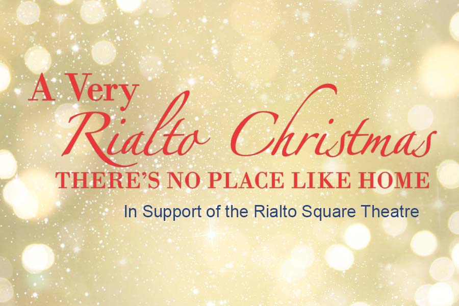 A Very Rialto Christmas There's No Place Like Home in support of the Rialto Square Theatre