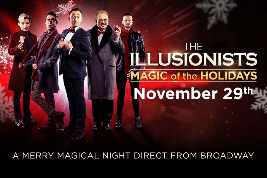 The Illusionists Magic of the Holidays November 29th A Merry Magical Night Direct from Broadway