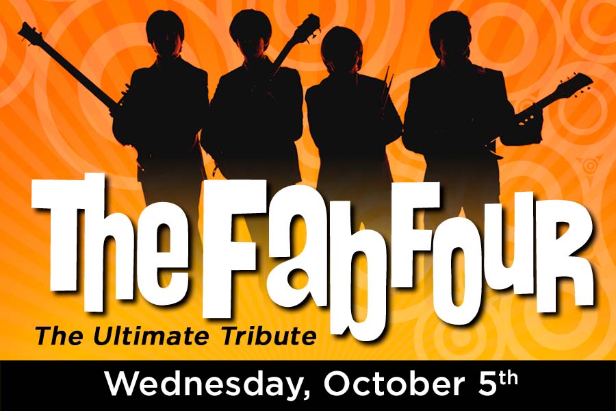 The Fab Four The Ultimate Beatles Tribute Wednesday, October 5th