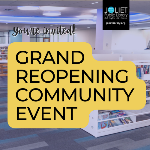 Joliet Public Library jolietlibrary.org You're invited Grrand Reopening Community Event