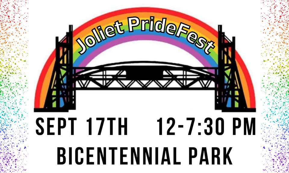 Joliet PrideFest September 17th 12 -7:30 pm Bicentennial Park