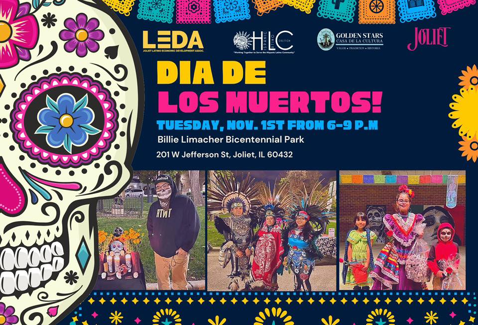 LEDA HLC Casa de La Cultura, Joliet Dia De Los Muertos! Tuesday, November 1 from 6 - 9 PM Billie Limacher Bicentennial Park