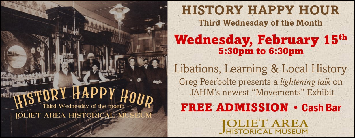 Joliet Area Historical Museum History Happy Hour Libations, Learning and Local History