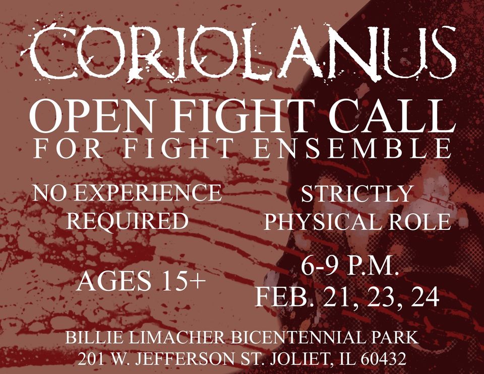 Coriaolanus open fight call for anyone over 15 years old. No experience needed but it is a physical role