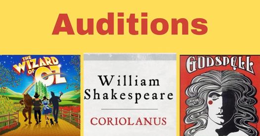 Auditions for The Wizard of Oz, William Shakespeare's Coriolanus and Godspell