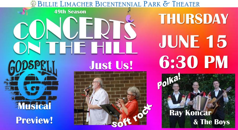 Billie Limacher Bicentennial Park Concerts on the Hill Thursday June 15 6:30 PM "Godspell" Preview Just Us and Ray Koncar and the Boys