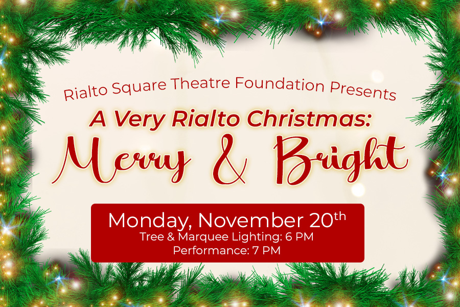 Rialto Square Theatre FOundation presents A Very Rialto Christmas Merry & Bright