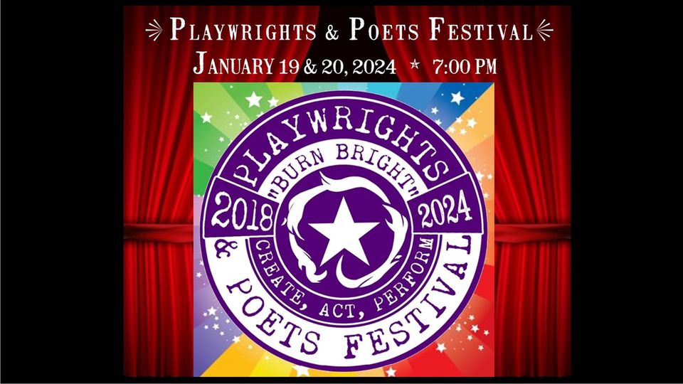 Playwrights and Poets Festival January 19 and 20 "Burn Bright" Create, act, perform