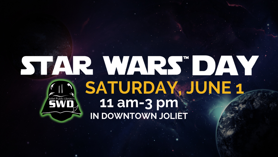 Star Wars Day Saturday, June 1, 2024 11 AM to 3 PM in downtown Joliet