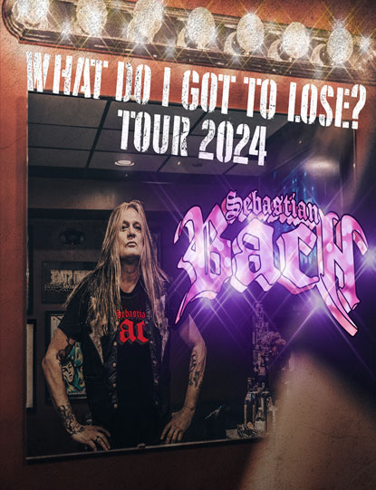 Sebastian Bach: What Do I Got To Lose Tour