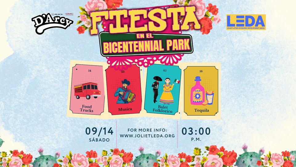 Fiesta en el Bicnetnnial Park Food Trucks, Music, Ballet Folkorico, tequila September 14 at 3 pm For more info contact LEDA at www.jolietleda.org